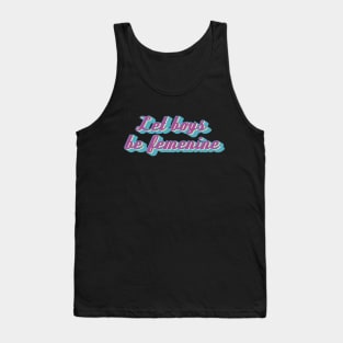 Let boys be femenine Tank Top